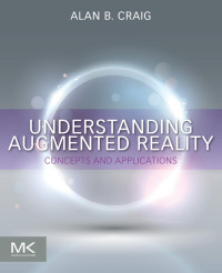 Understanding  augmented reality :concepts and applications